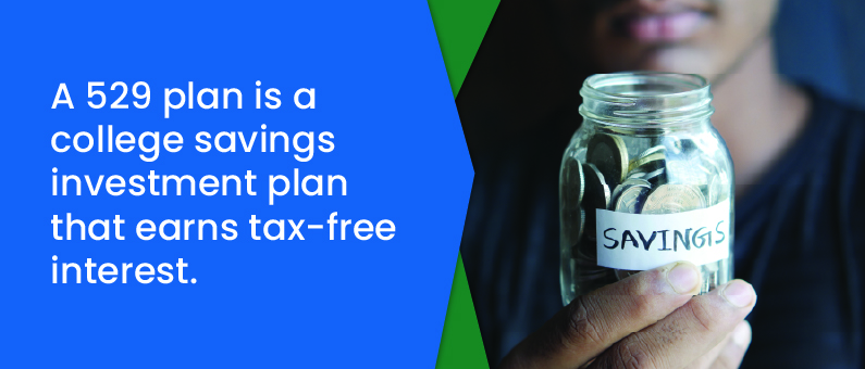 A 529 Plan is a college savings investment plan that earns tax-free interest - Person holding a coin jar that says "Savings"